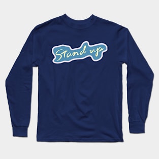 Stand Up Long Sleeve T-Shirt